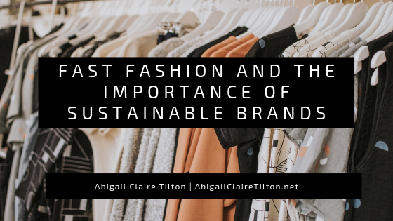 Fast Fashion and the Importance of Sustainable Brands