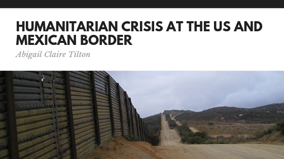 Humanitarian Crisis at the US and Mexican Border